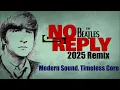 Download Lagu The Beatles 'NO REPLY' A 2025 Remix With Classic Heart Intact But Modern Day Balance   #thebeatles