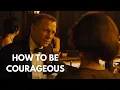 Download Lagu How to be courageous