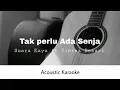 Suara Kayu ft. Fiersa Besari - Tak Perlu Ada Senja (Acoustic Karaoke)