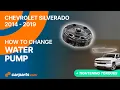 How to replace the Water Pump 2014 - 2019 5 3 Chevrolet Silverado