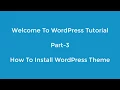 How To Install WordPress Theme How To Create WordPress Website Part 3