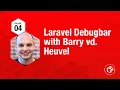 Laravel Debugbar with Barry vd Heuvel