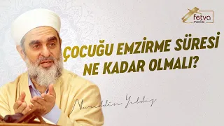 Çocuğu emzirme süresi ne kadar olmalı?