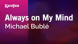 Download Always on My Mind - Michael Bublé | Karaoke Version | KaraFun MP3