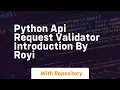 Python API Request Validator Introduction by Royi