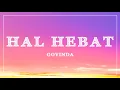 Download Lagu Govinda - Hal Hebat (Lirik)