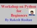 Workshop on Python for beginners Part I List Tuple Dictionary if stt By Rakesh Roshan
