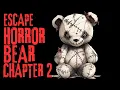 JOEYYYH - HORROR BEAR CHAPTER 2 ESCAPE PLAY THROUGH