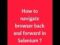 How to navigate browser back and forward in Selenium Selenium Interview