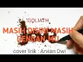 🎵GOLIATH - masih disini Cover Arvian dwi[LIRIK]