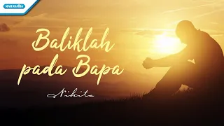 Download Baliklah Pada Bapa - Nikita (with lyric) MP3