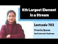 Kth Largest Element in a Stream Leetcode 703 Heap Day-8