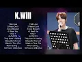 Download Lagu K . W I L L  Full Album ~ Beautiful Songs ~ Popular Songs