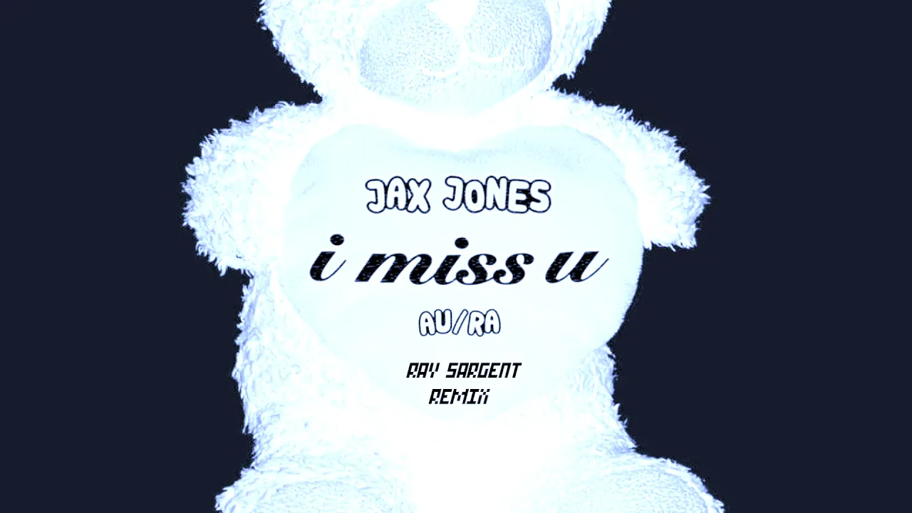 Jax Jones, Au/Ra - i miss u (Ray Sargent Remix) #JaxJonesRemix