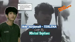 Download Ikke Nurjanah - TERLENA || cover by Mhrizal Septian😍Sumpah asik Bangett🤩 MP3