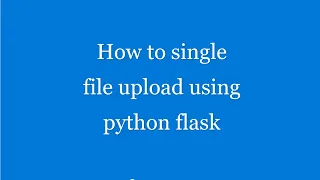 How to single file upload using python flask