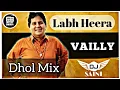 Download Lagu VAILLY (REMIX) LABH HEERA | YO DJ SAINI | NEW PUNJABI REMIX SONG 2021
