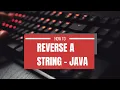 How to Reverse a String in Java - Part 1