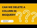 BigQuery You Can t Delete Columns But Here s What You CAN Do