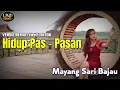 Mayang Sari Bajau - Hidup Pas - Pasan | Cipta : Budi Pom/Panji Anes (REMIX)