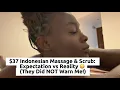 37 Indonesian Massage Scrub Expectation vs Reality They Did NOT Warn Me
