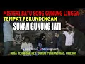 GUNUNG LINGGA (BATU SONG) TEMPAT PERUNDINGAN SUNAN GUNUNG JATI - MACAN PANTURA 57