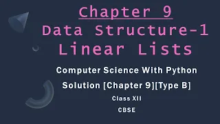 Solutions Ch-9 Type B Linear Lists Comp Sc Python by Sumita Arora Class 12 CBSE New Syllabus
