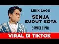 Download Lagu SAMUEL CIPTA - SENJA SUDUT KOTA | Lirik Video Lagu Viral \u0026 Trending 2025