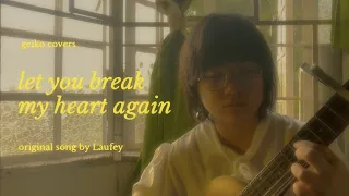 Download let you break my heart again - @laufey \u0026 @philharmonia_orchestra | cover by geiko MP3