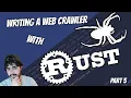 Creating a Web Crawler in Rust pt5