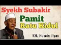 Lagu Syekh Subakir pamit ratu Kidul | KH Husein Ilyas Mojokerto