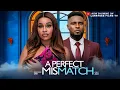 Lagu A Perfect Mismatch -  Maurice Sam, Onyi Alex 2025 Latest Nigerian full movies