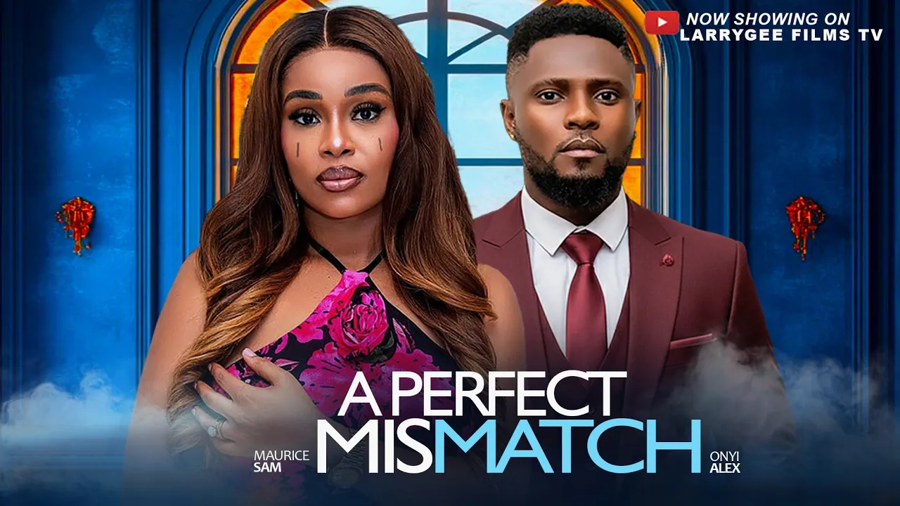 A Perfect Mismatch - Maurice Sam, Onyi Alex — Nollywood