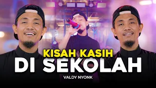KISAH KASIH DI SEKOLAH - Valdy Nyonk (Official Music Video)