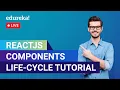 ReactJS Components Life-Cycle Tutorial React Tutorial for Beginners Edureka Web Dev Live - 1