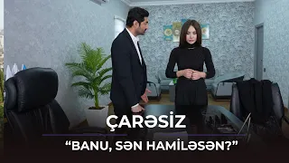 Banu hamilədir? / Çarəsiz