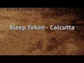 Lagu Sleep Token - Calcutta (Lyrics)
