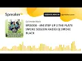 Download Lagu EPISODE - 494 STEP UP 2 THE PLATE SMOKE SESSION RADIO DJ SMOKE BLACK