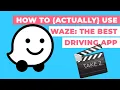 How to Actually Use Waze The Best Driving App