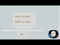 EP 1 - Installing Java JDK and IntelliJ IDEA for Java Zero to Hero course