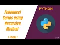 Fibonacci Series using Recursive Method in Python Telugu