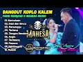 Download Lagu DANGDUT KOPLO KALEM SYAHDU || FARIS KENDANG X MAHESA MUSIC TERBARU 2024