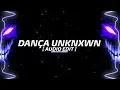 PHNKR - DANÇA UNKNXWN [ AUDIO EDIT ]