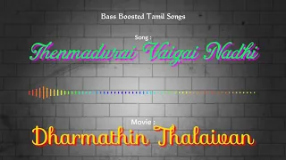 thenmadurai vaigai nadhi dharmathin thalaivan bass boosted audio song use headphones