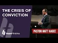 Pastor Matt Hagee - The Crisis of Conviction