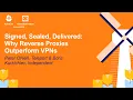 Signed Sealed Delivered Why Reverse Proxies Outperform VPNs - Peter O Neill Boris Kurktchiev