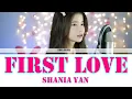 Download Lagu Shania Yan - First Love (Cover) - Lyric English Sub