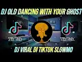 DJ OLD DANCING WITH YOUR GHOST SLOW BEAT REMIX VIRAL TIKTOK TERBARU 2021