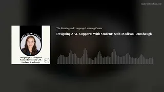 Designing AAC Supports With Students with Madison Brumbaugh