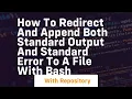 how to redirect and append both standard output and standard error to a file with bash